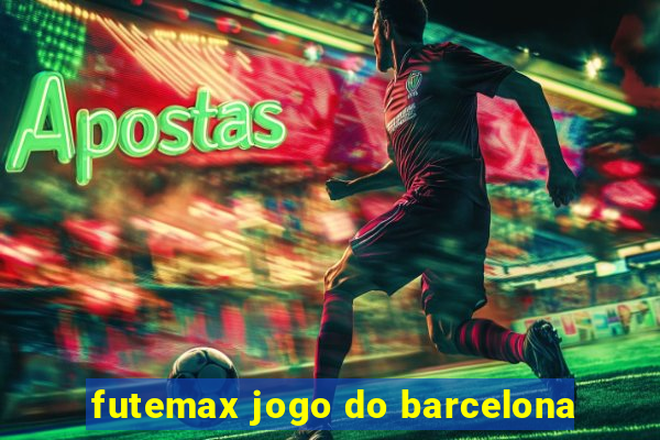 futemax jogo do barcelona
